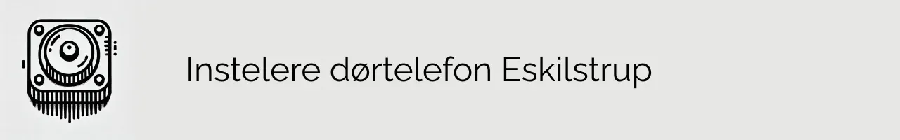 Instelere dørtelefon Eskilstrup